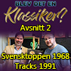 Svensktoppen 1968 och Tracks 1991