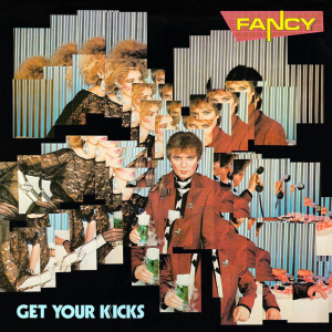 Get your kicks av Fancy (1985)